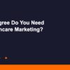 Degree for healthcare marketing thumbnail — AI capability at 210 Digital Marketing
